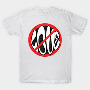 No Love! T-Shirt